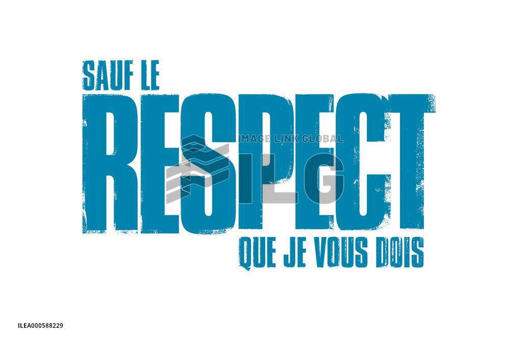 SAUF LE RESPECT QUE JE VOUS DOIS
